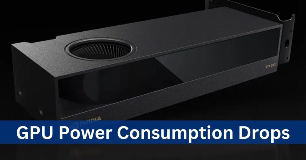 GPU Power Consumption Drops